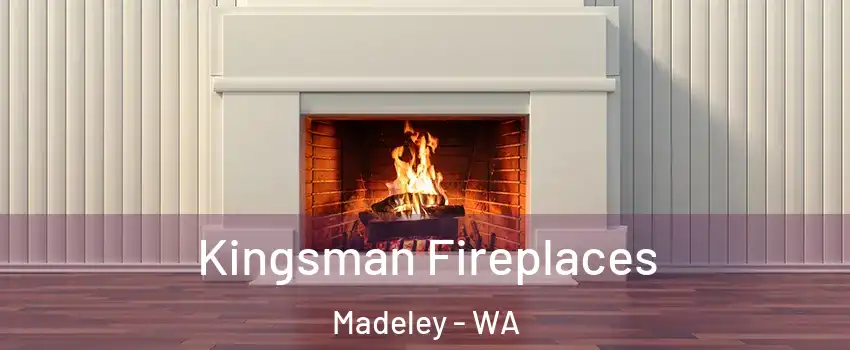Kingsman Fireplaces Madeley - WA