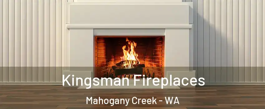 Kingsman Fireplaces Mahogany Creek - WA