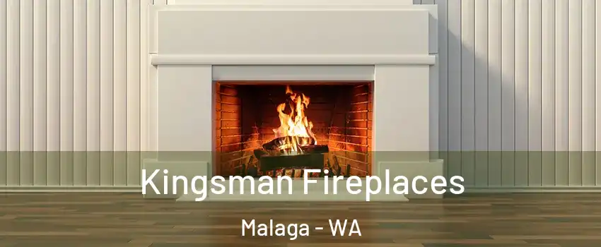 Kingsman Fireplaces Malaga - WA