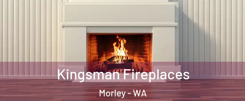 Kingsman Fireplaces Morley - WA