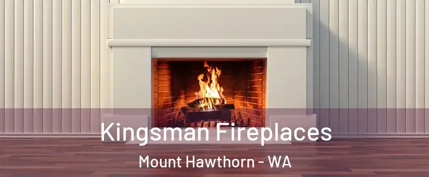 Kingsman Fireplaces Mount Hawthorn - WA