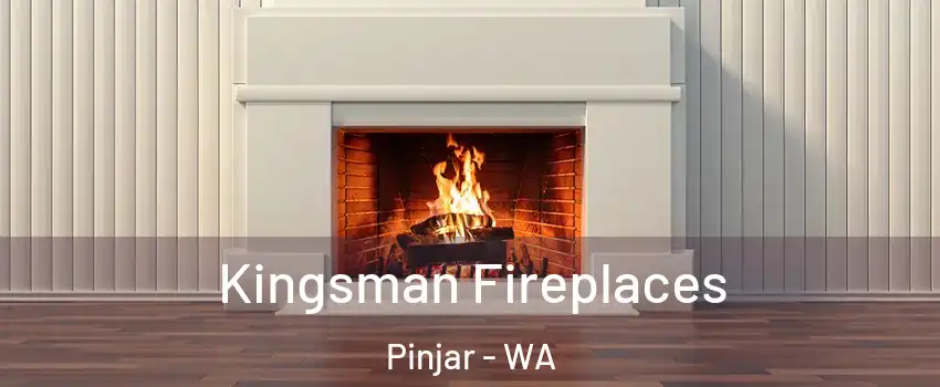 Kingsman Fireplaces Pinjar - WA