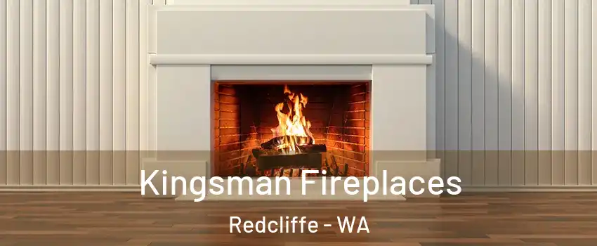 Kingsman Fireplaces Redcliffe - WA
