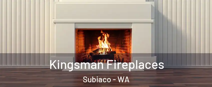 Kingsman Fireplaces Subiaco - WA