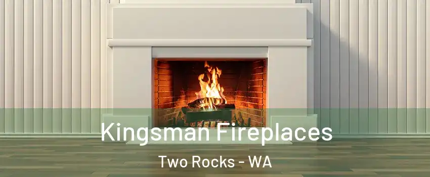 Kingsman Fireplaces Two Rocks - WA
