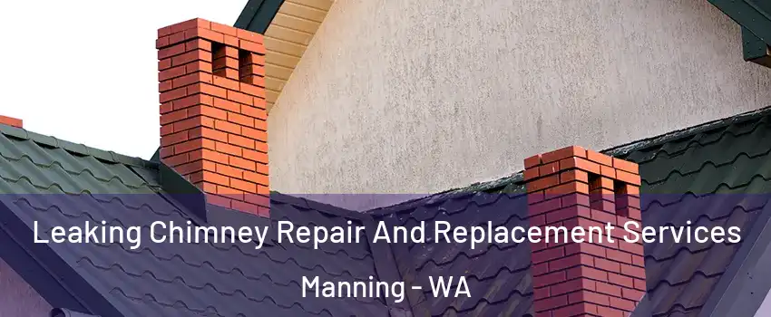 Leaking Chimney Repair And Replacement Services Manning - WA