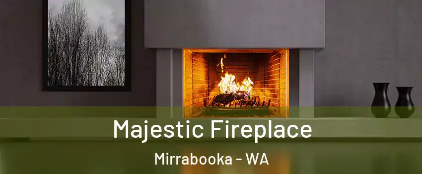 Majestic Fireplace Mirrabooka - WA