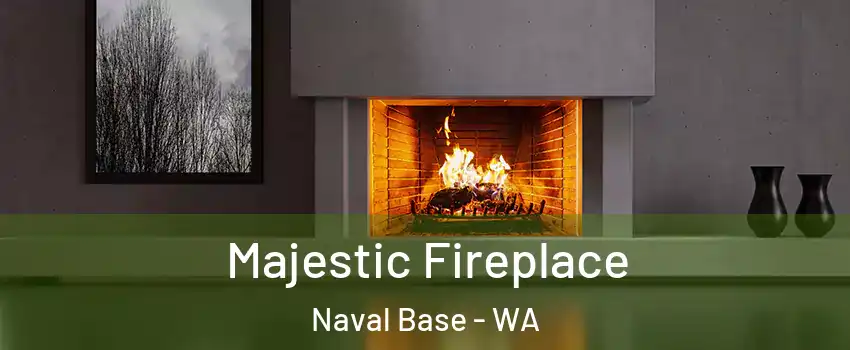 Majestic Fireplace Naval Base - WA