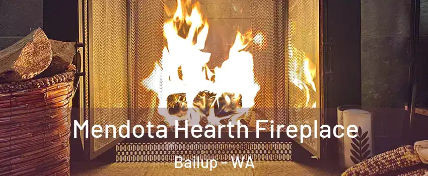 Mendota Hearth Fireplace Bailup - WA