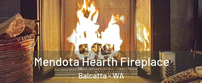 Mendota Hearth Fireplace Balcatta - WA