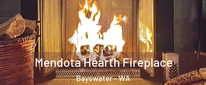 Mendota Hearth Fireplace Bayswater - WA