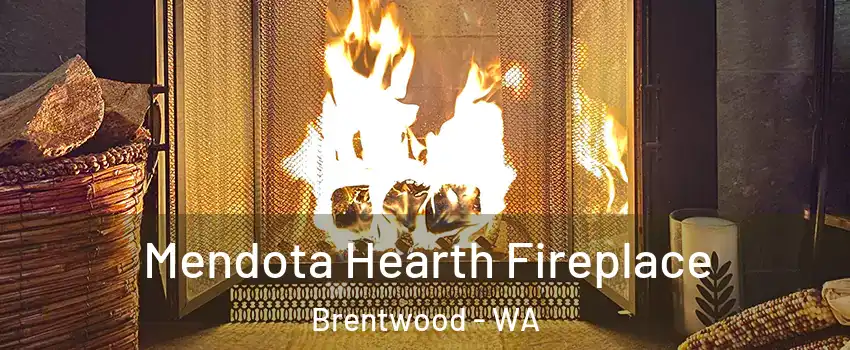 Mendota Hearth Fireplace Brentwood - WA