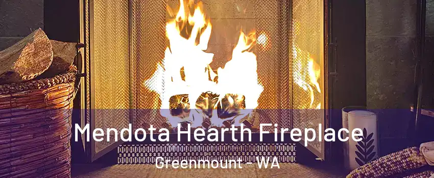 Mendota Hearth Fireplace Greenmount - WA