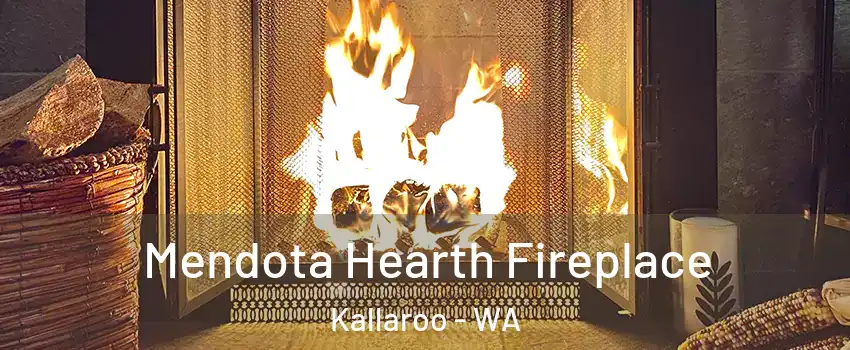 Mendota Hearth Fireplace Kallaroo - WA