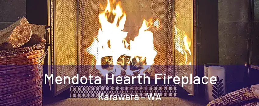 Mendota Hearth Fireplace Karawara - WA