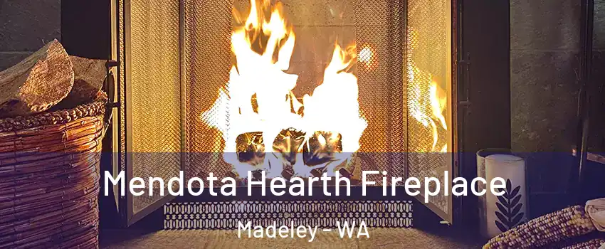 Mendota Hearth Fireplace Madeley - WA