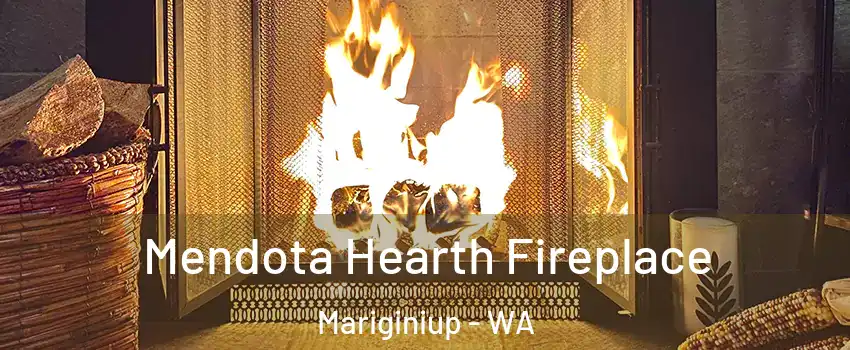 Mendota Hearth Fireplace Mariginiup - WA