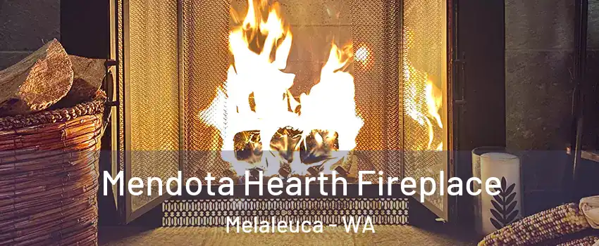 Mendota Hearth Fireplace Melaleuca - WA