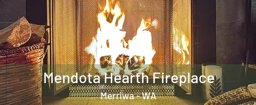 Mendota Hearth Fireplace Merriwa - WA