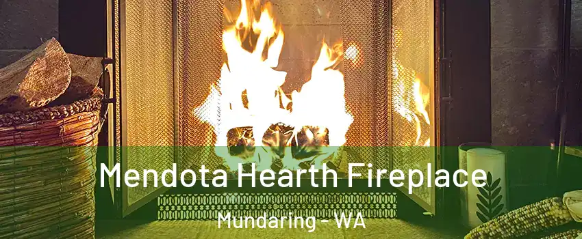  Mendota Hearth Fireplace Mundaring - WA