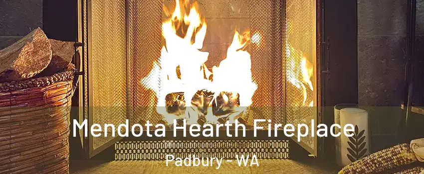 Mendota Hearth Fireplace Padbury - WA
