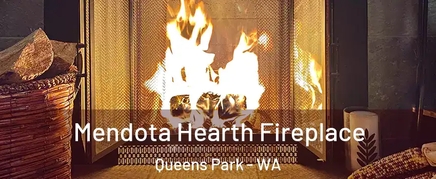Mendota Hearth Fireplace Queens Park - WA