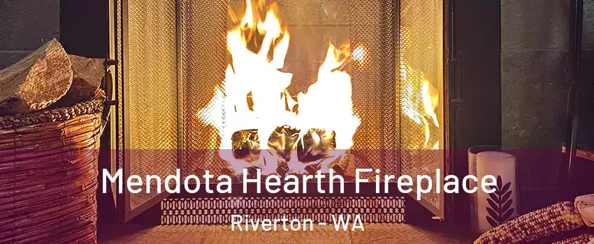Mendota Hearth Fireplace Riverton - WA