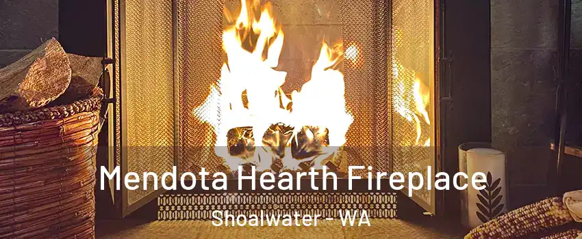 Mendota Hearth Fireplace Shoalwater - WA