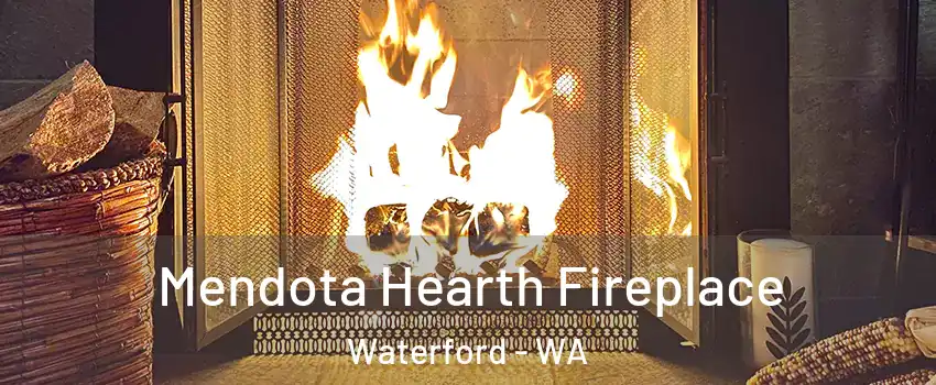 Mendota Hearth Fireplace Waterford - WA