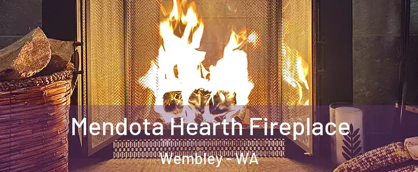 Mendota Hearth Fireplace Wembley - WA