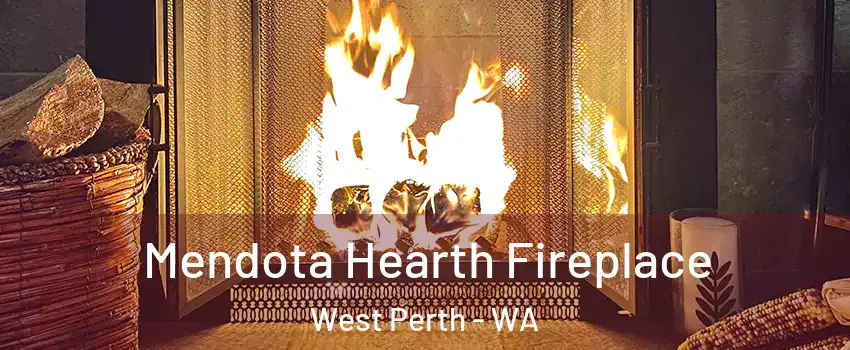 Mendota Hearth Fireplace West Perth - WA