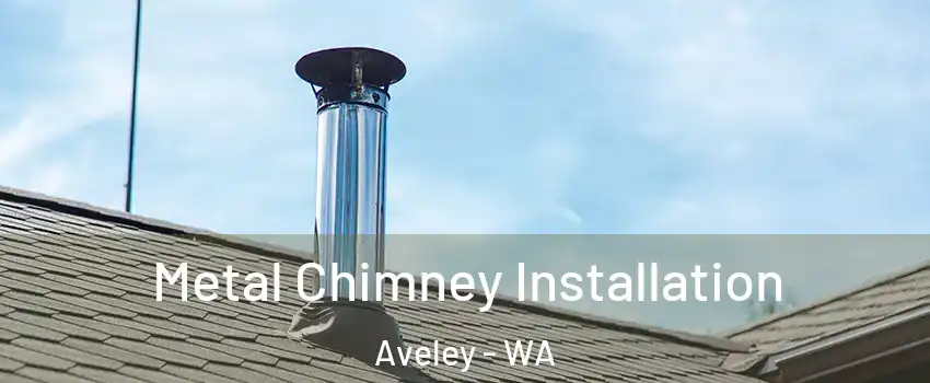 Metal Chimney Installation Aveley - WA