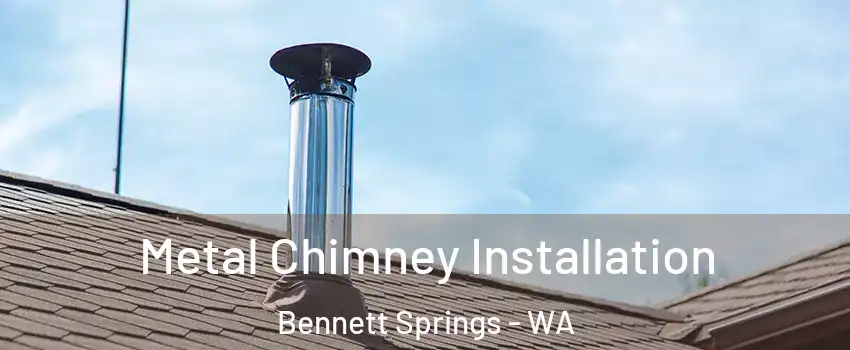 Metal Chimney Installation Bennett Springs - WA