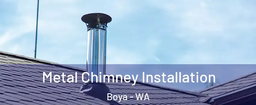 Metal Chimney Installation Boya - WA
