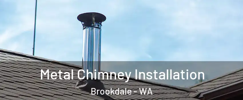 Metal Chimney Installation Brookdale - WA