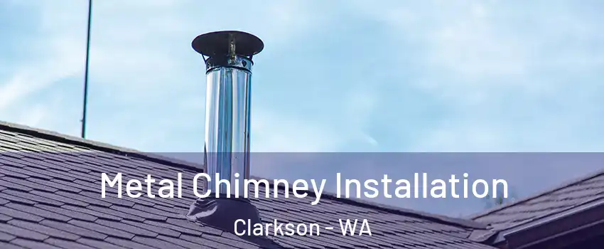 Metal Chimney Installation Clarkson - WA