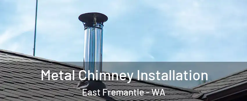 Metal Chimney Installation East Fremantle - WA