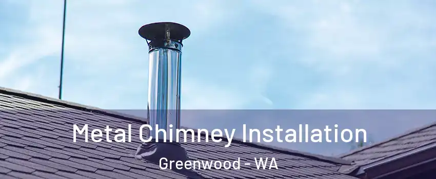 Metal Chimney Installation Greenwood - WA
