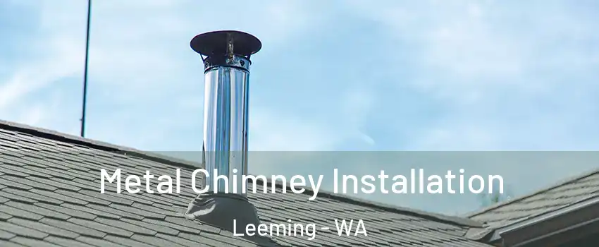 Metal Chimney Installation Leeming - WA