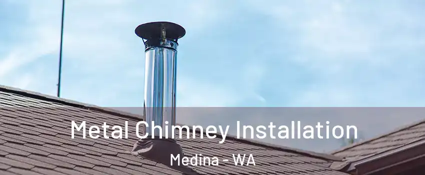 Metal Chimney Installation Medina - WA