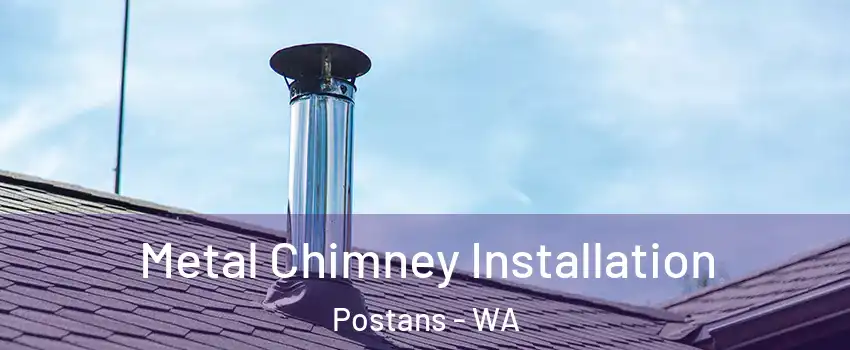 Metal Chimney Installation Postans - WA