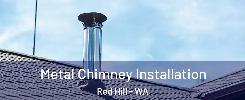 Metal Chimney Installation Red Hill - WA