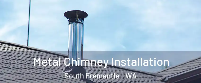 Metal Chimney Installation South Fremantle - WA