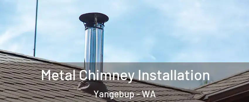 Metal Chimney Installation Yangebup - WA