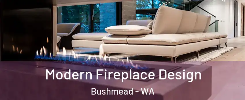 Modern Fireplace Design Bushmead - WA