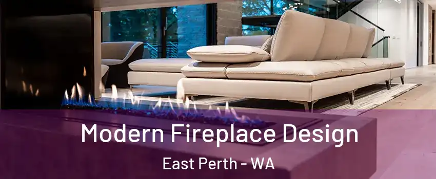 Modern Fireplace Design East Perth - WA
