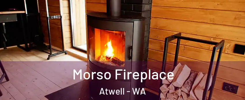 Morso Fireplace Atwell - WA