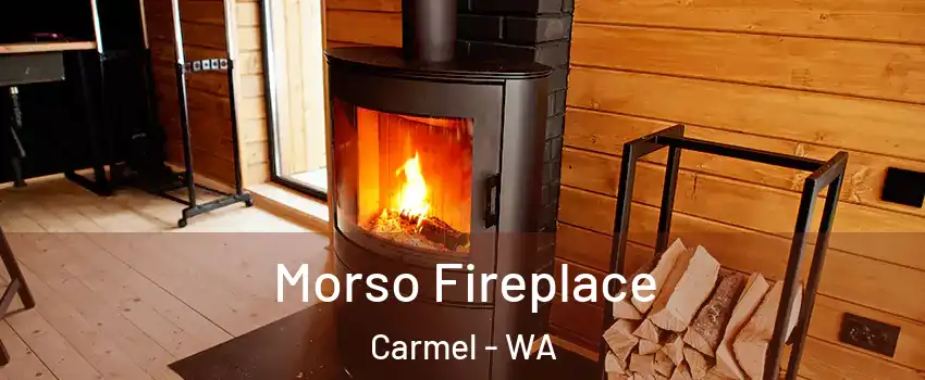 Morso Fireplace Carmel - WA