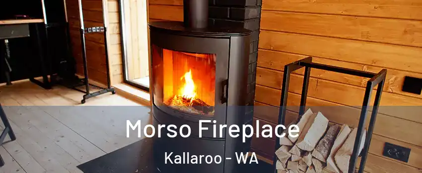 Morso Fireplace Kallaroo - WA