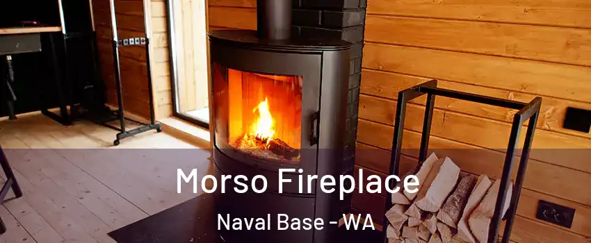 Morso Fireplace Naval Base - WA